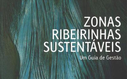 Zonas Ribeirinhas sustentáveis – guia de gestão (Projecto RIPIDURABLE)